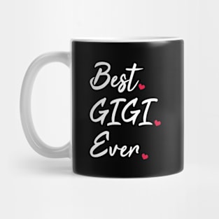 Best Gigi Ever - Funny Aunt Grandma Mothers Day Gift Mug